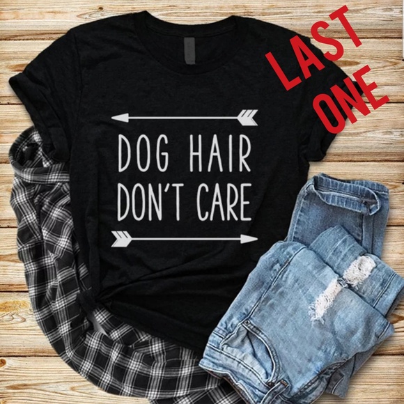 Tops - 💛5⭐ rated💛 "DOG HAIR, DON'T CARE" T Shirt